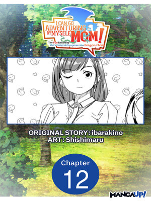 cover image of I Can Go Adventuring by Myself, Mom!: The Son Raised by the Strongest Overprotective Dragon-Mom, Chapter 12